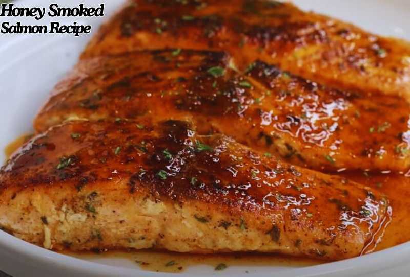 Honey Smoked Salmon Recipe​